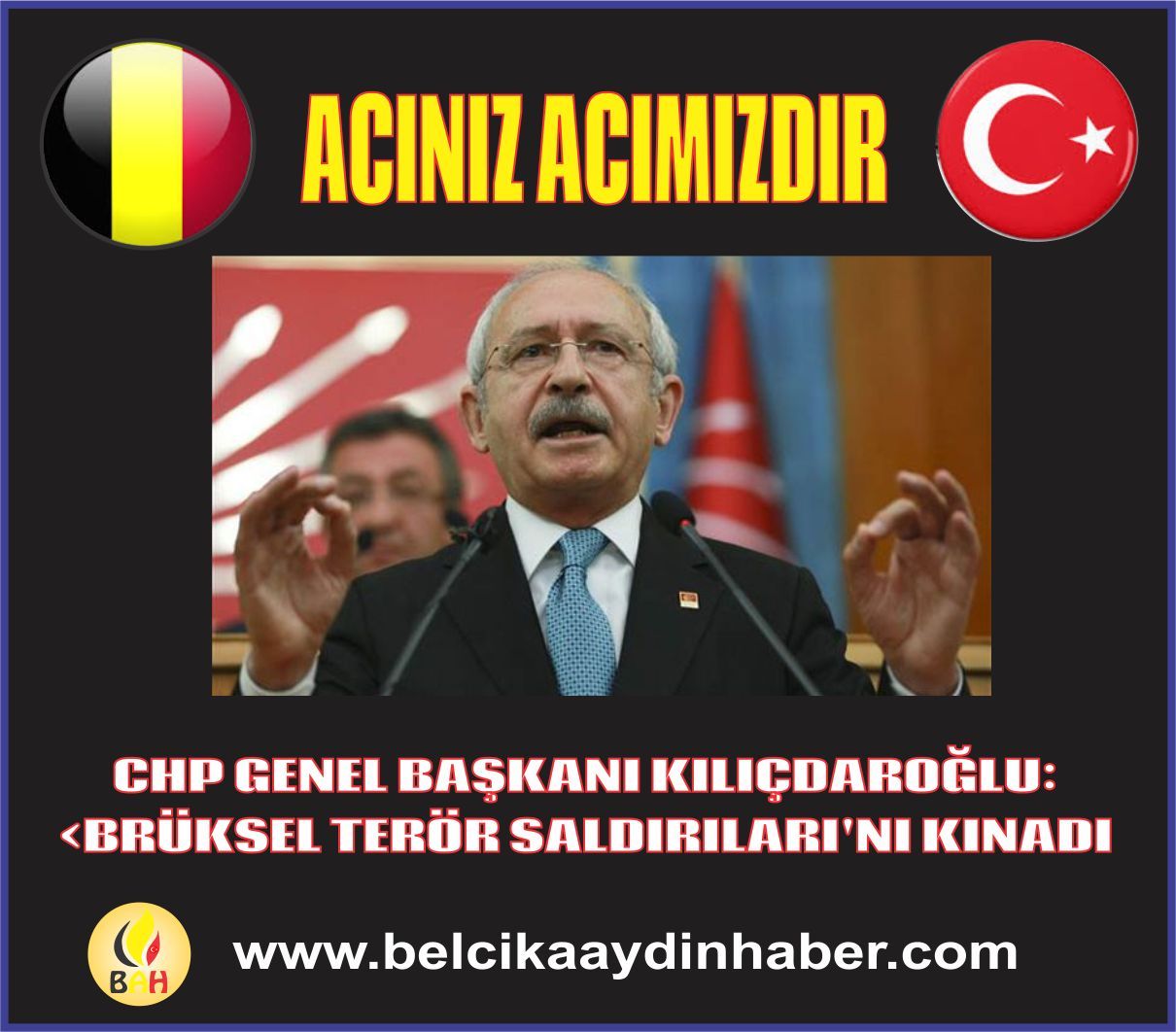 CHP GENEL BAŞKANI KILIÇDAROĞLU:'BRÜKSEL TERÖR SALDIRILARI'NI KINADI