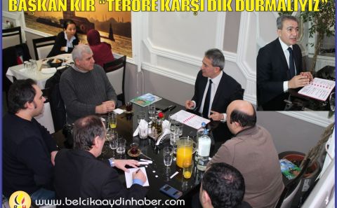BAŞKAN KIR â€œTERÖRE KARŞI DİK DURMALIYIZâ€