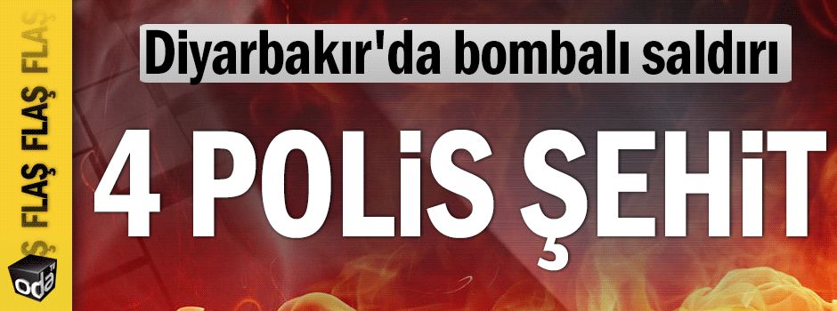 Diyarbakır'da bombalı saldırı 4 Polia şehit 8 Polis yaralı