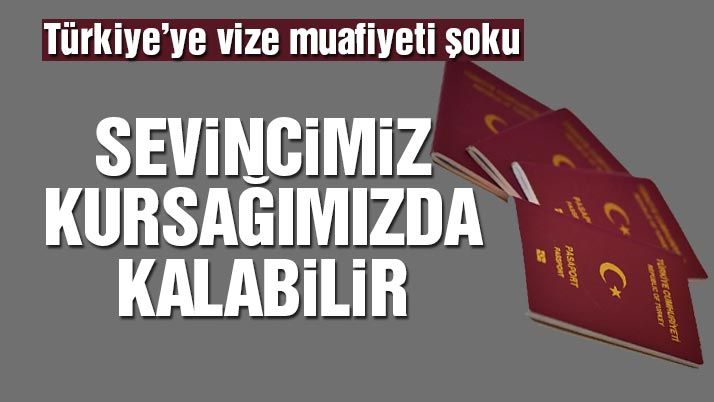 AVRUPA'DAN VİZE HAMLESİ. VİZE HAYAL OLABİLİR