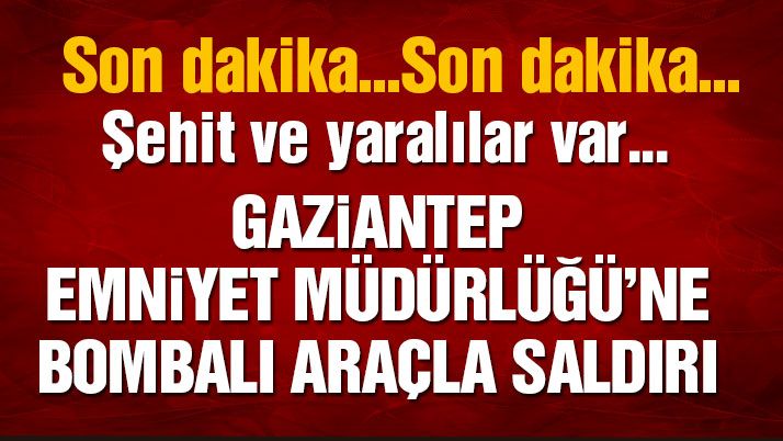 Gaziantepâ€™te bombalı saldırı