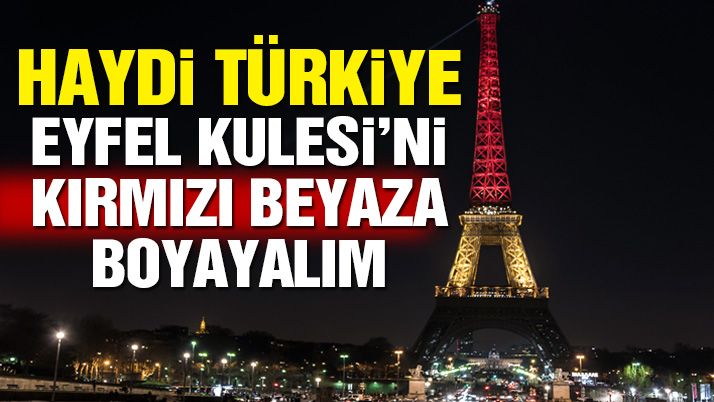 Haydi Türkiye… Eyfelâ€™i kırmızı beyaza boyayalım