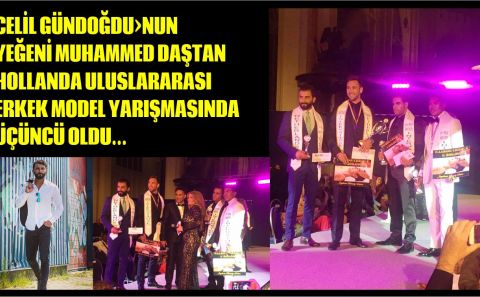 MUHAMMED DAŞTAN HOLLANDA ULUSLARARASI ERKEK MODEL YARIŞMASINDA ÜÇÜNCÜ OLDU