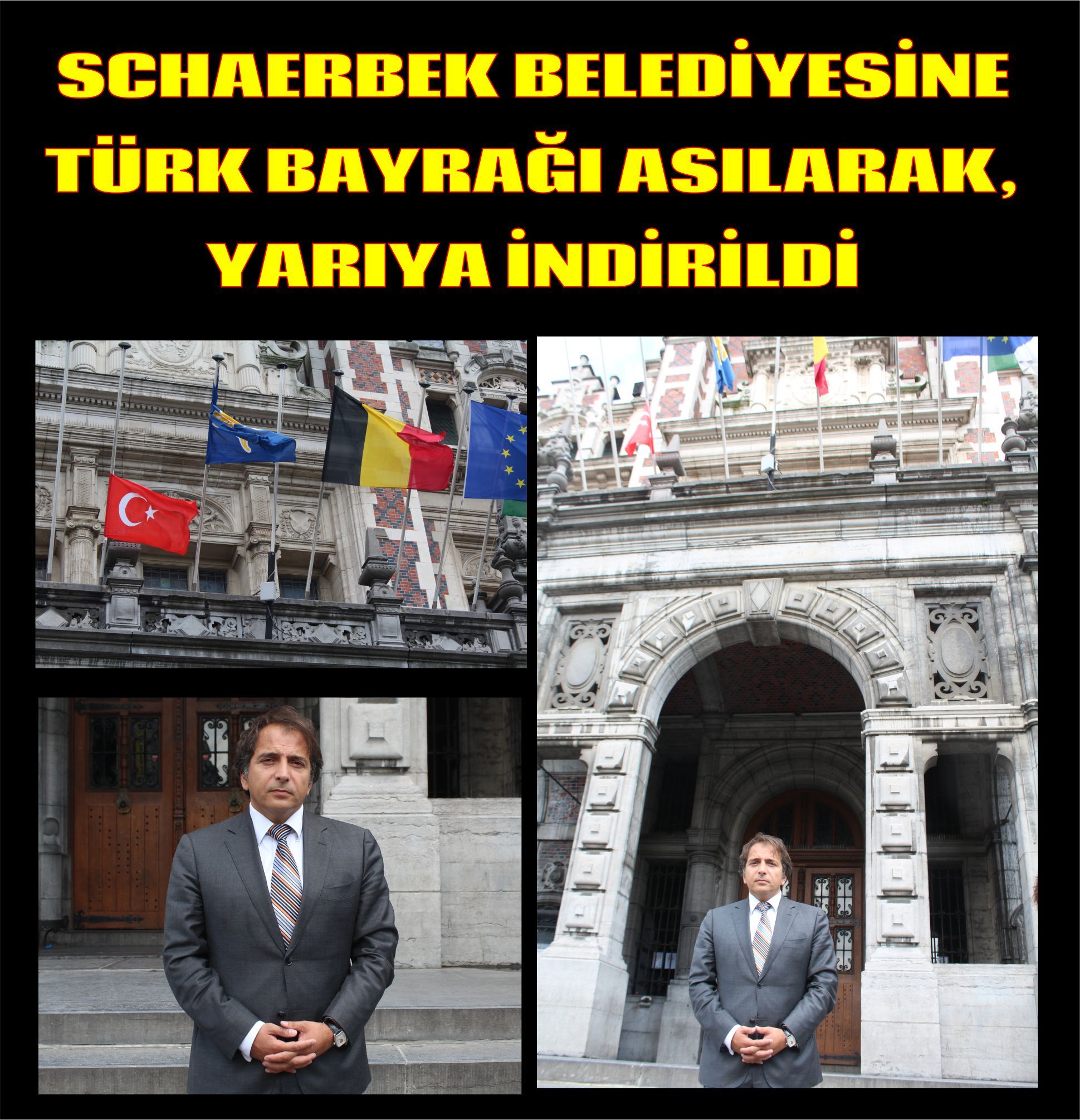 SCHAERBEK BELEDİYESİNE TÜRK BAYRAĞI ASILARAK, YARIYA İNDİRİLDİ