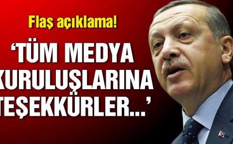 Erdoğanâ€™dan medya kuruluşlarına teşekkür!