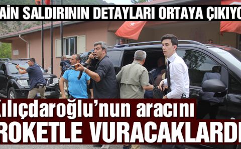 Son dakika haberi… Kılıçdaroğluâ€™nun aracını roketle vuracaklardı