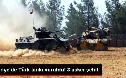 TSK: Türk Tankı Vuruldu, 3 Asker Şehit Oldu!