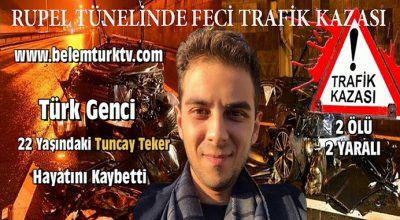 RUPEL TÜNELİNDE TRAFİK KAZASI! TÜRK GENCİ TUNCAY TEKER HAYATINI KAYBETTİ