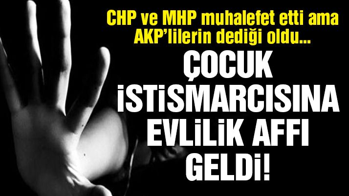 Çocuk istismarcısına evlilik affı