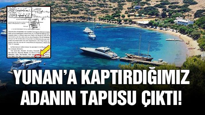 Yunanistanâ€™ın Egeâ€™de işgal ettiği 18â€™inci ada adımıza tescilli çıktı!