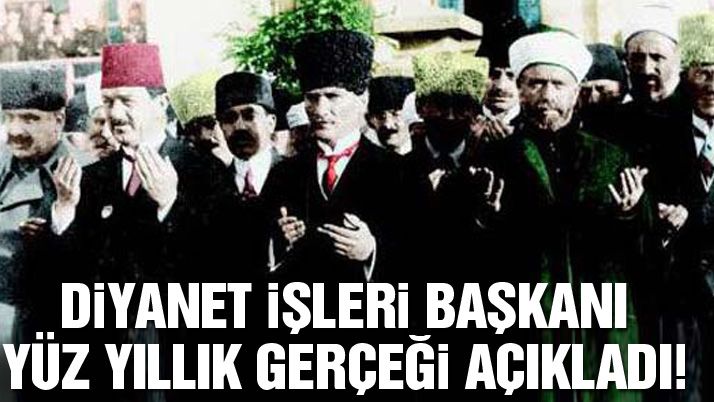 Diyanet İşleri Başkanı Görmez: Atatürk’ün 100 yıl ileriyi gördüğüne tanık oluyoruz