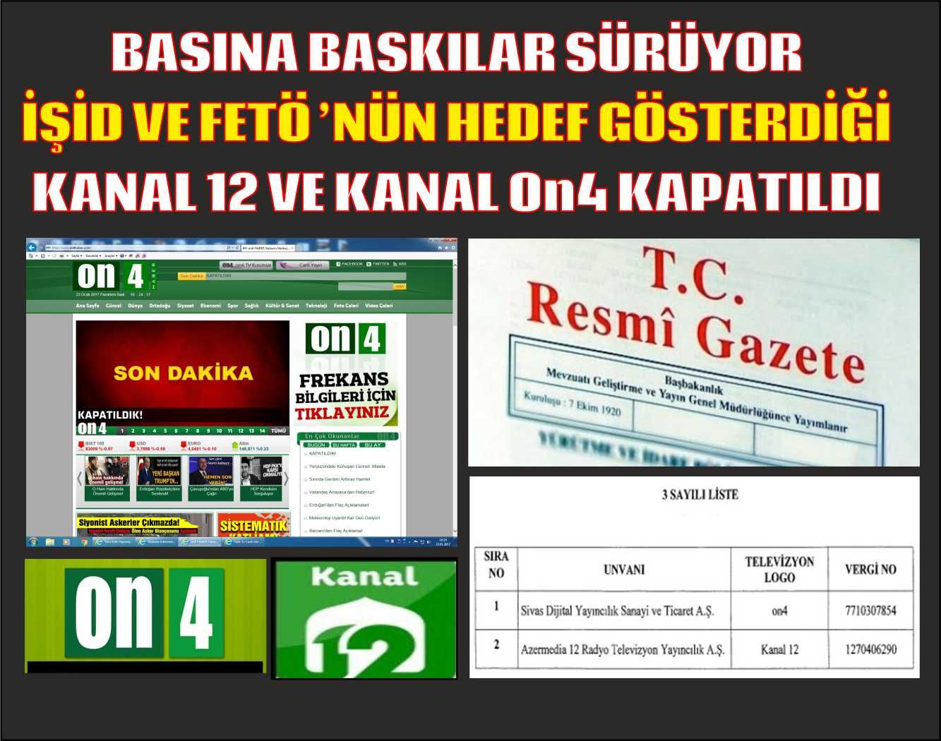 İŞİD VE FETÖ''NÜN HEDEF GÖSTERDİĞİ KANAL 12 VE KANAL ON4 KAPATILDI