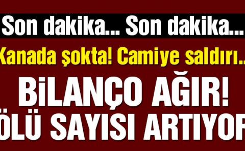 Son dakika… Kanadaâ€™da büyük şok! Camide silahlı saldırı
