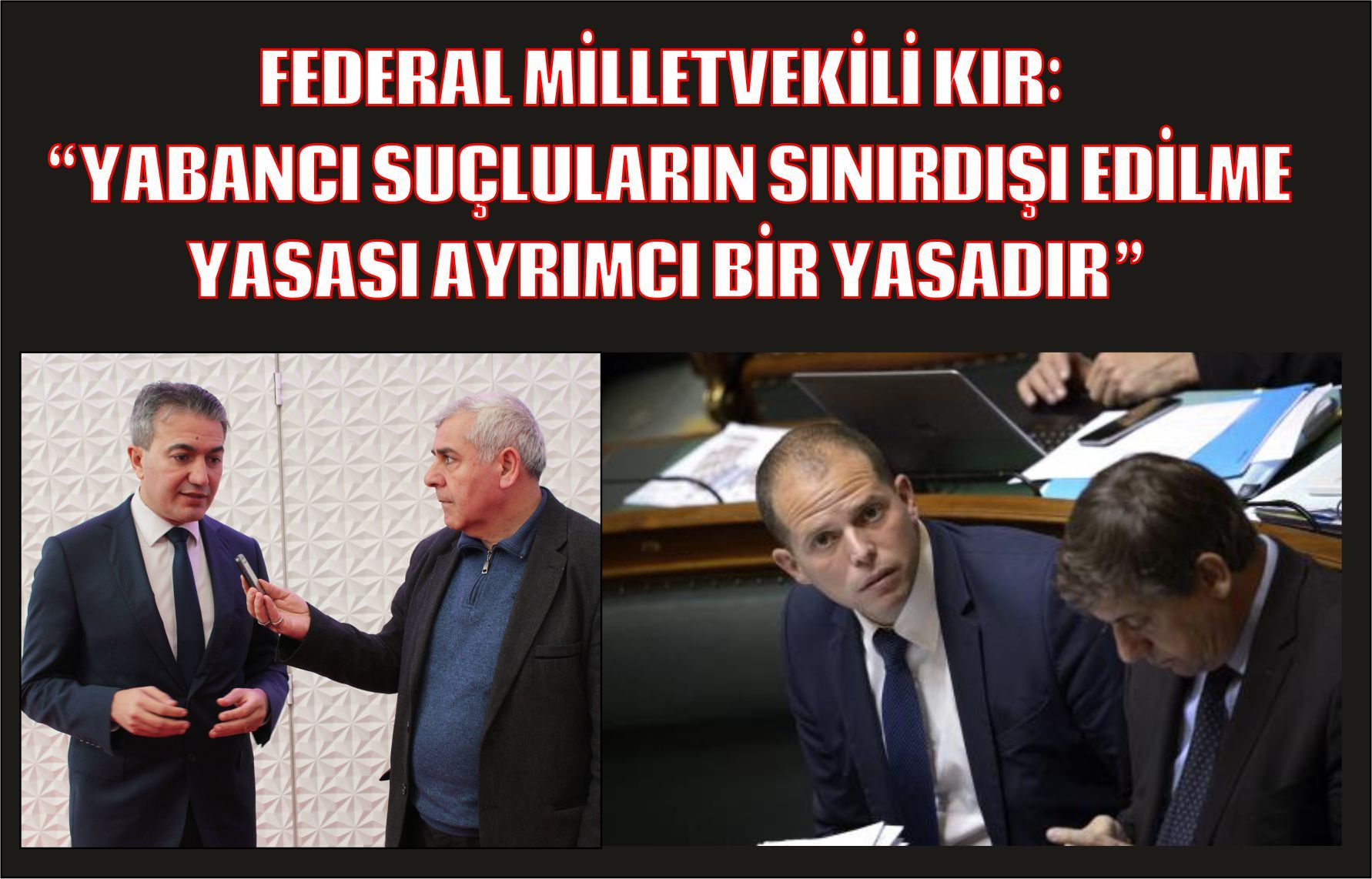 FEDERAL MİLLETVEKİLİ KIR â€œYABANCI SUÇLULARIN SINIRDIŞI EDİLME YASASI AYRIMCI BİR YASADIRâ€