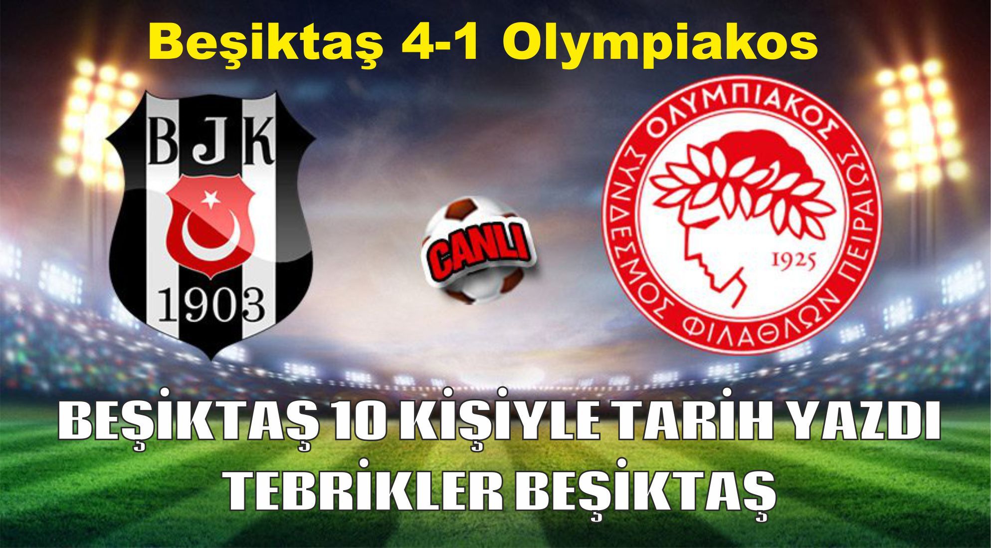 Beşiktaş çeyrek finalde. Beşiktaş 4-1 Olympiakos