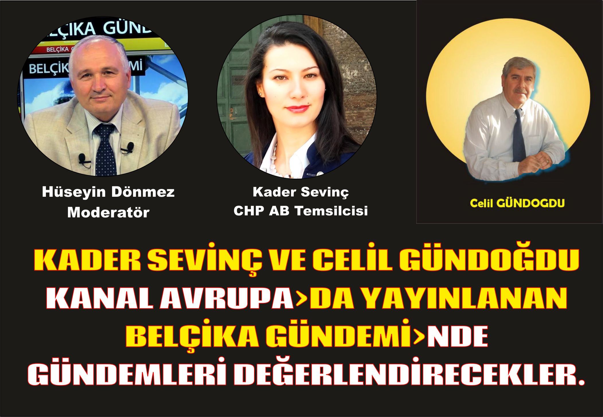 KADER SEVİNÇ VE CELİL GÜNDOĞDU KANAL AVRUPAâ€ºDA YAYINLANAN BELÇİKA GÜNDEMİâ€ºNDE GÜNDEMLERİ DEĞERLENDİRECEKLER
