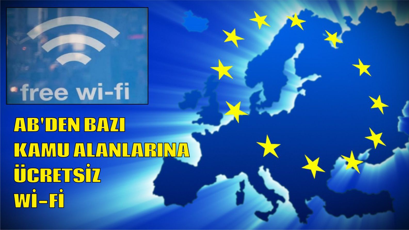 AB'DEN KAMUYA ÜCRETSİZ Wİ-Fİ 