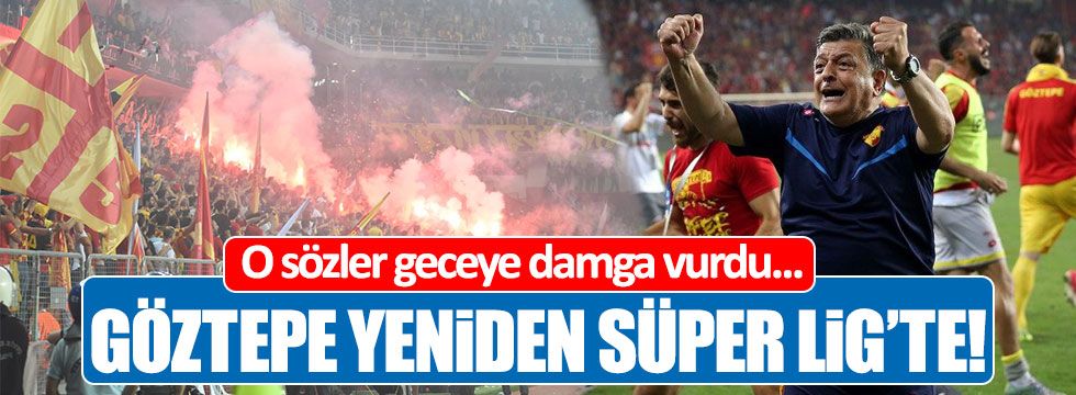 Göztepe yeniden Süper Lig'te!