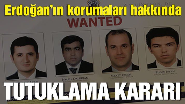 ABD'DEN ERDOĞAN'IN KORUMALARINA TUTUKLAMA KARARI