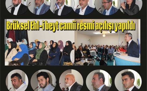 BRÜKSEL EHLİBEYT CAMİİ AÇILIŞINDA BİRLİK VE BARIŞ MESAJLARI VERİLDİ