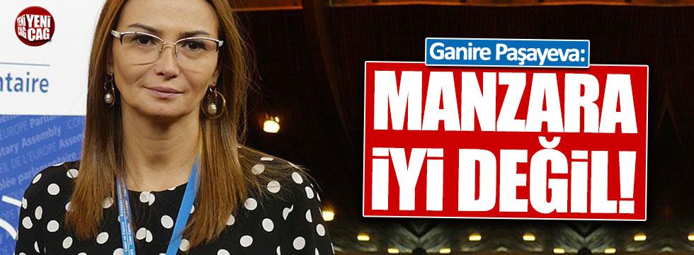 Azerbaycan Milletvekili Ganire Paşeyeva'dan AKPM'ye tepki