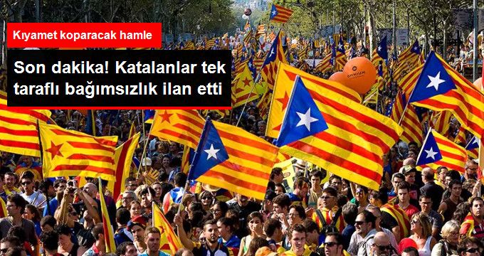 Katalanlar Tek Taraflı Bağımsızlık İlan Etti