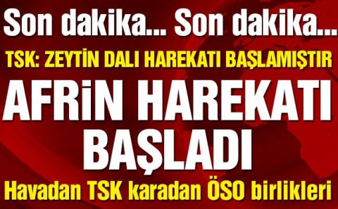 AFRİN HAREKATI BAŞLADI. ALLAH MEHMETÇİKLERİMİZE YARDIMCI OLSUN...
