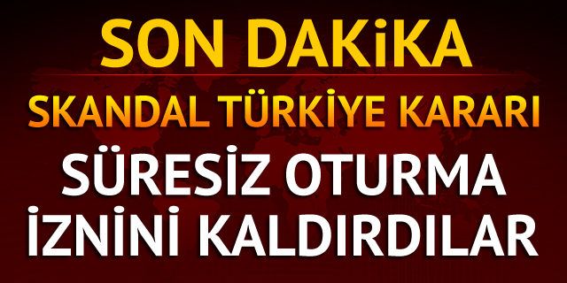İngiltere'den skandal Türkiye kararı! Süresiz otuma iznini kaldırdılar