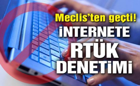BASIN ÖZGÜRLÜĞÜNÜ KISITLAYACAK OLAN İNTERNET YASASI MECLİSTEN GEÇTİ