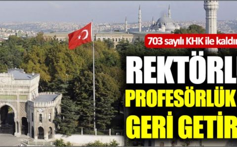 Rektörlüğe profesörlük şartı geri getirildi