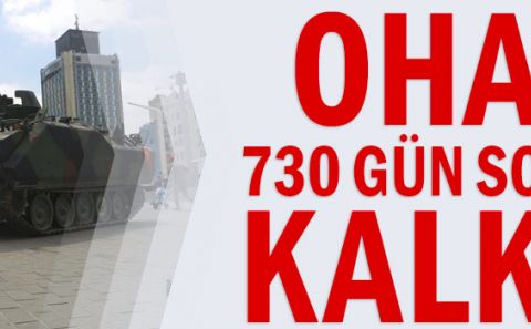 OHAL 730 gün sonra kalktı