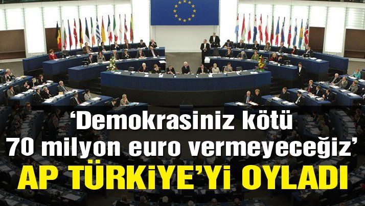 Avrupa Parlamentosu oyladı: Türkiyeâ€™ye verilecek 70 milyon euroluk fon iptal