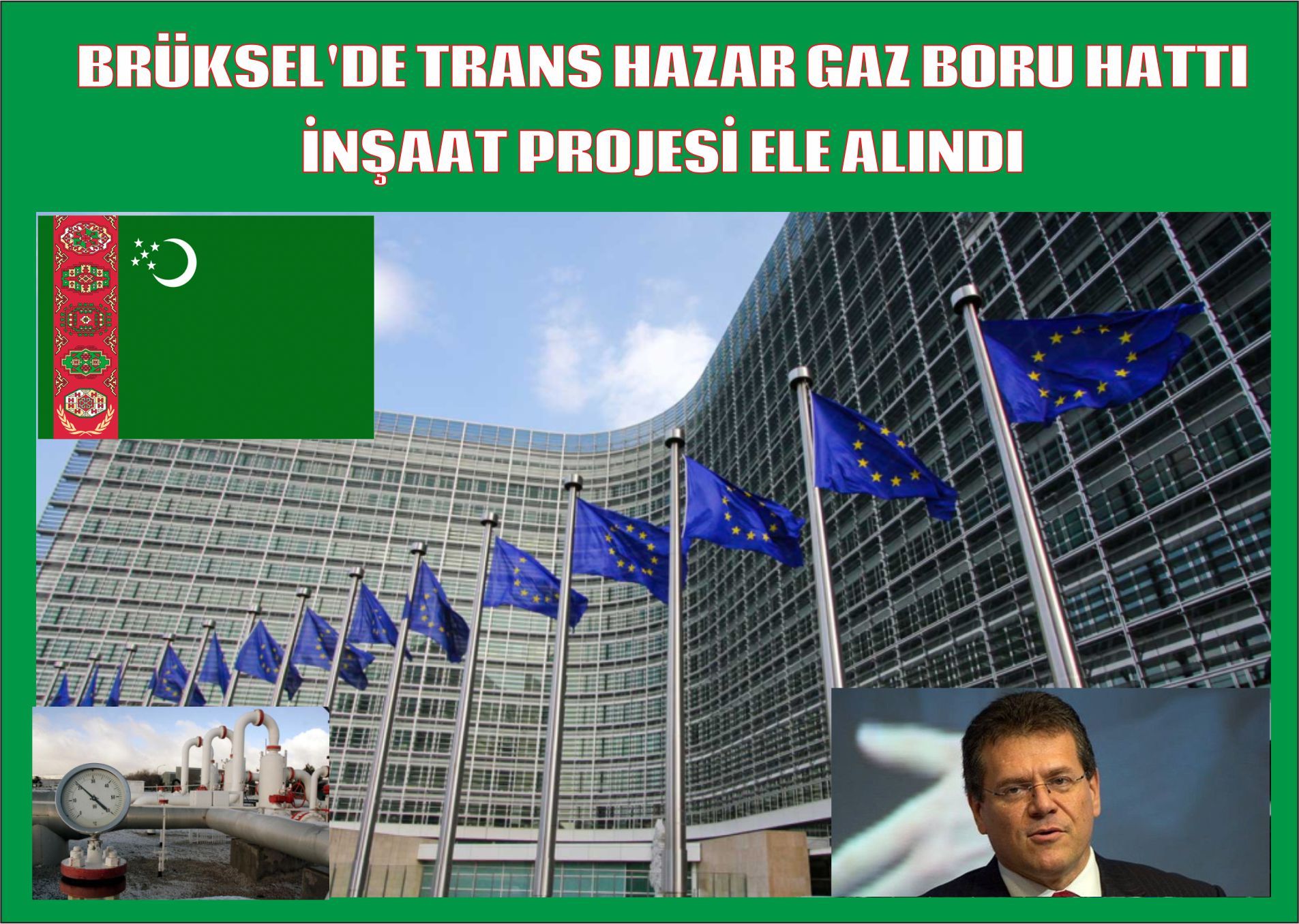 BRÜKSELâ€™DE TRANS HAZAR GAZ BORU HATTI İNŞAAT PROJESİ ELE ALINDI