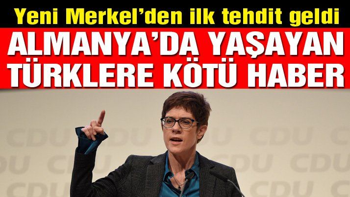 Merkelâ€™in veliahtından Almanyaâ€™da yaşayan Türkleri korkutan açıklama 