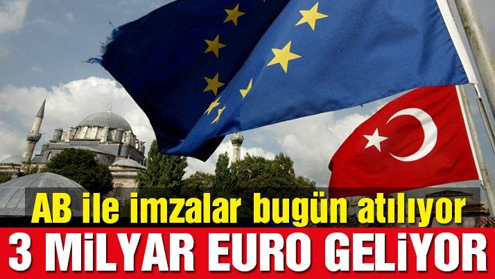 ABâ€™den ikinci 3 milyar euro geliyor! İmzalar bugün atılacak