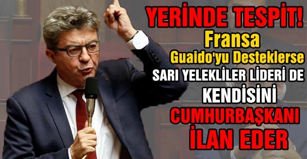 Fransa Guaido'yu Desteklerse, Bir Sarı Yelekler Lideri de Kendisini Cumhurbaşkanı İlan Edebilir