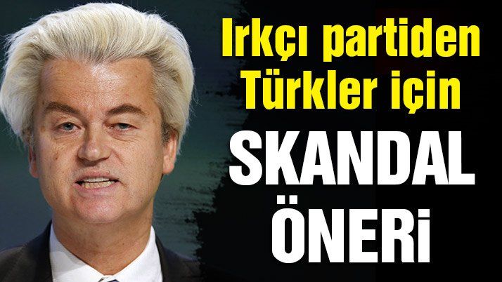 Hollandaâ€™daki ırkçı partinin liderinden skandal öneri