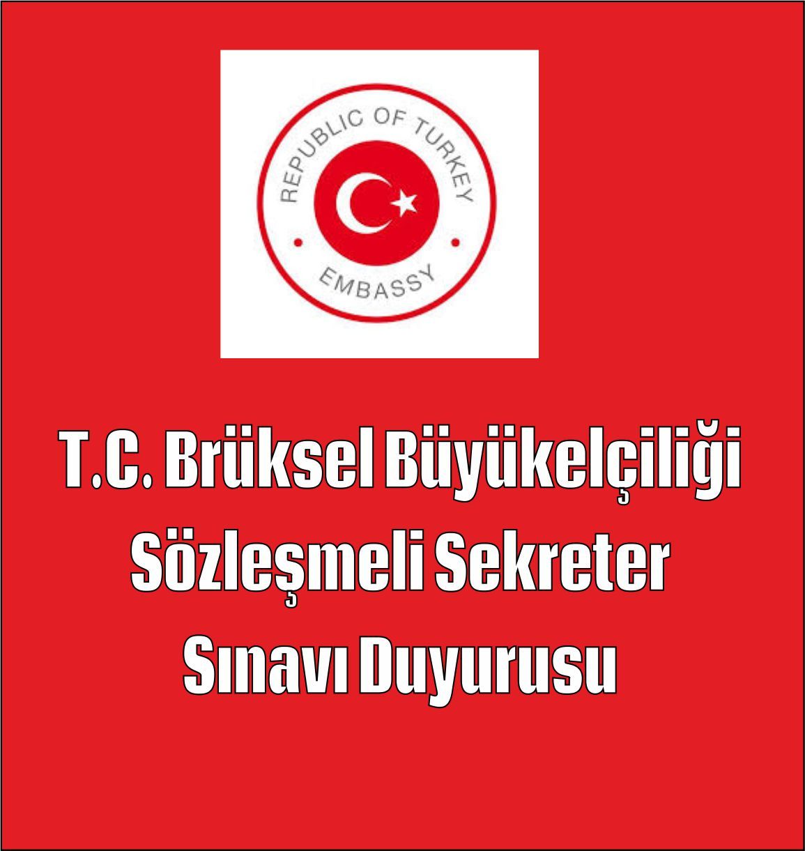 T.C. Brüksel Büyükelçiliği Sözleşmeli Sekreter Sınavı Duyurusu