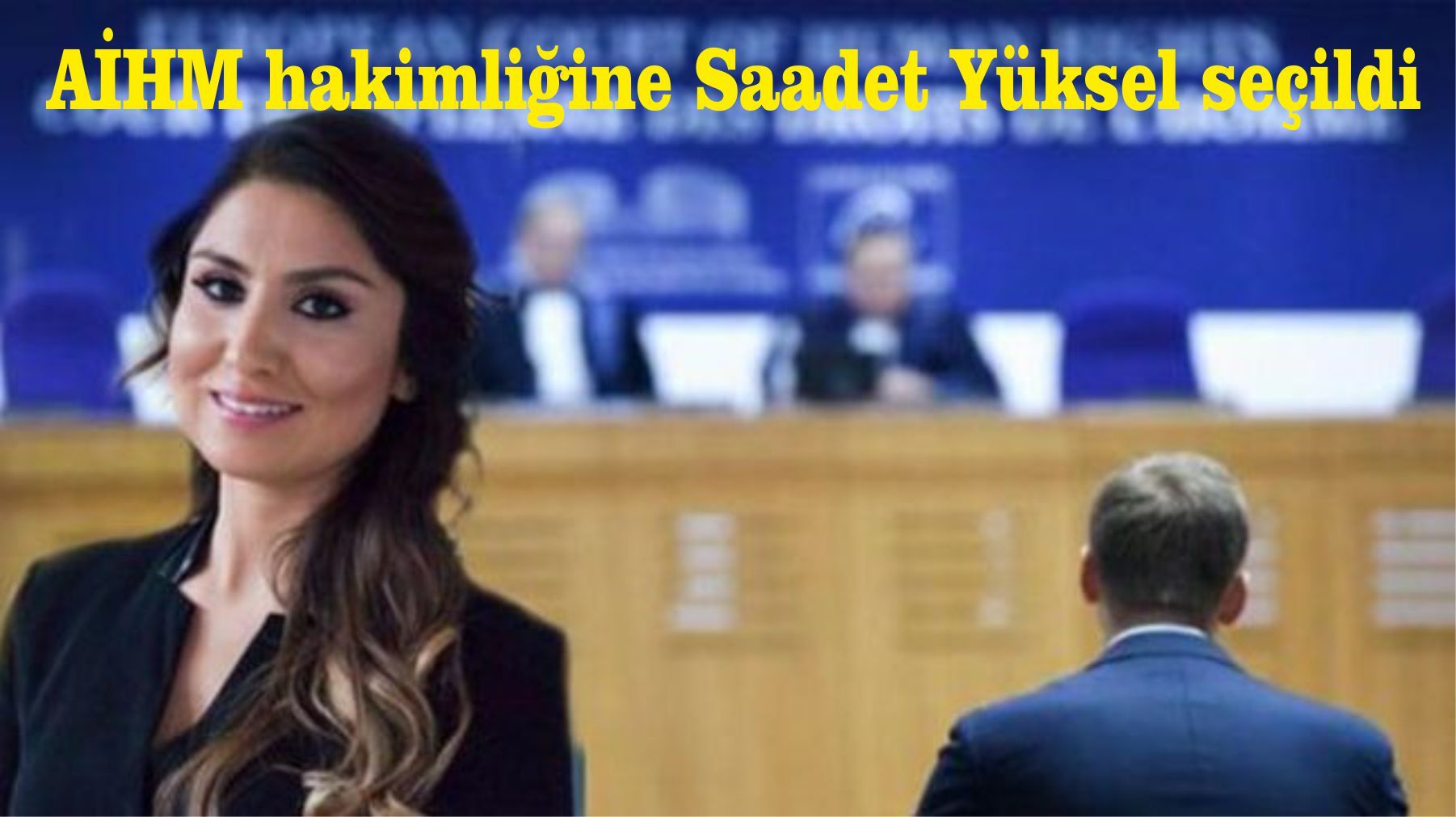 AİHM hakimliğine Saadet Yüksel seçildi