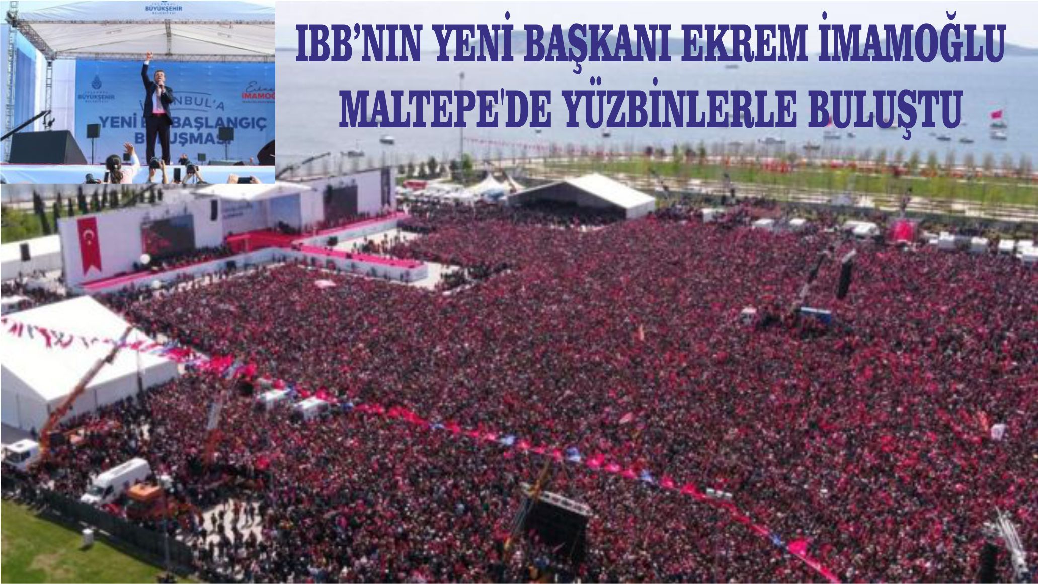 IBB'NIN YENİ BAŞKANI EKREM İMAMOĞLU MALTEPE'DE YÜZBİNLERLE BULUŞTU