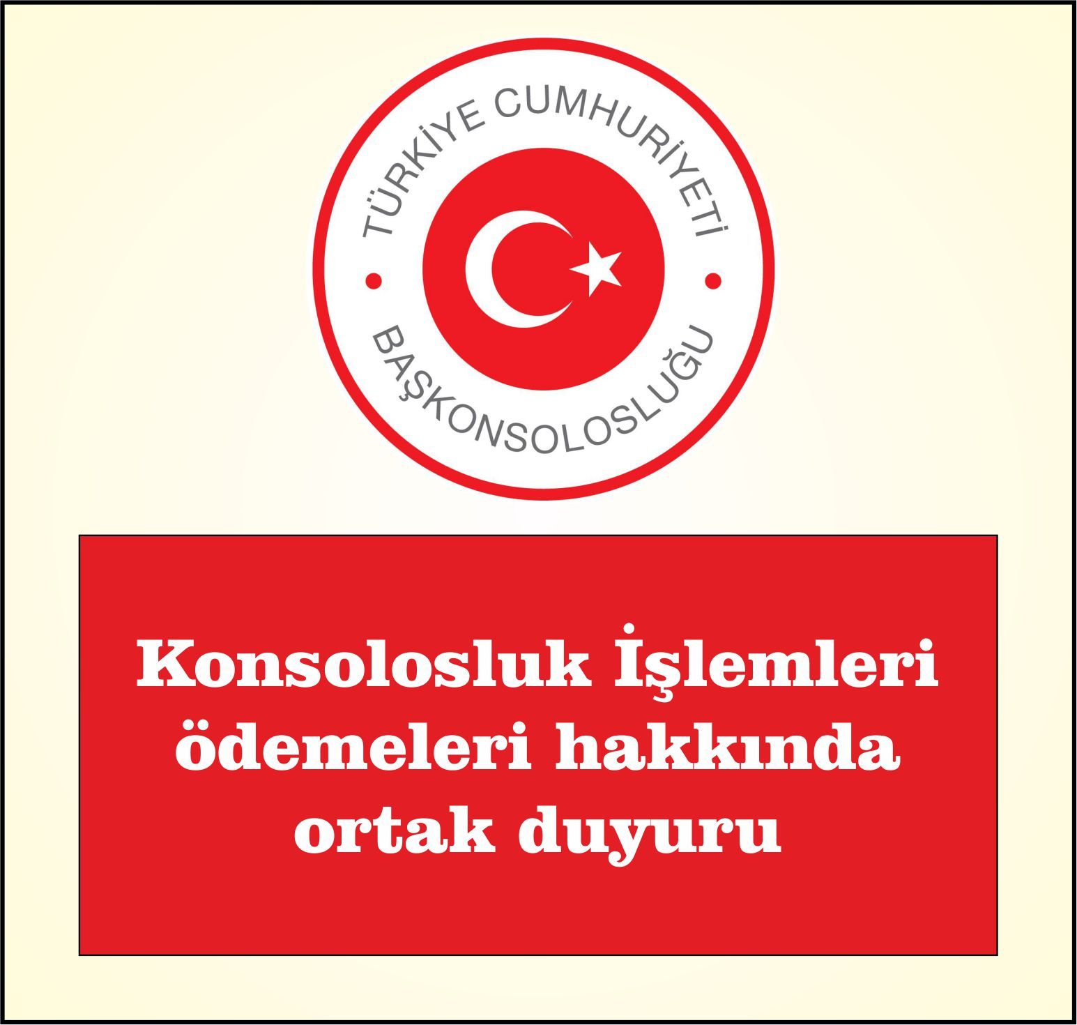 Konsolosluk İşlemleri ödemeleri hakkında ortak duyuru