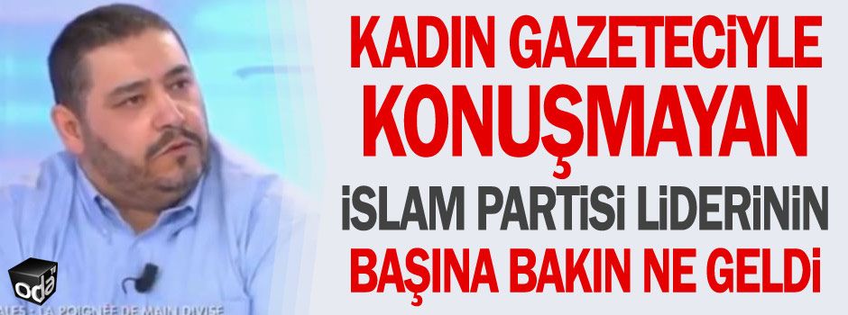 Kadın gazeteciyle konuşmayan İslam Partisi liderinin başına bakın ne geldi