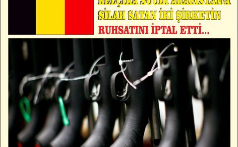 BELÇİKA SUUDİ ARABİSTANâ€ºA SİLAH SATAN İKİ ŞİRKETİN RUHSATINI İPTAL ETTİ...