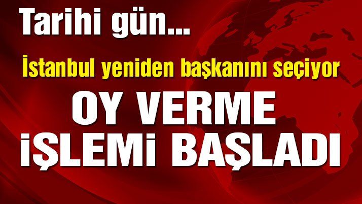 İstanbul Büyükşehir Belediye Başkanlığı seçimi için oy verme işlemi başladı! 