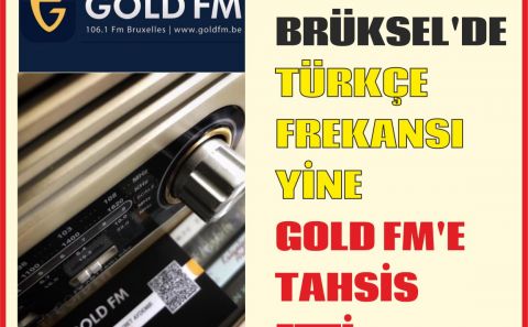 CSA BRÜKSEL'DE TÜRKÇE FREKANSI YİNE GOLD FM'E TAHSİS ETTİ