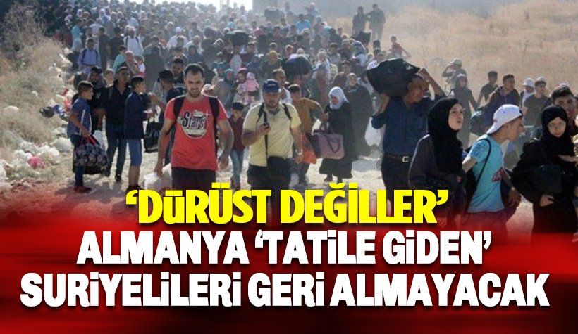 Almanya, Tatile giden Suriyelileri ülkeye geri almayacak