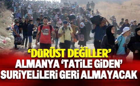 Almanya, Tatile giden Suriyelileri ülkeye geri almayacak