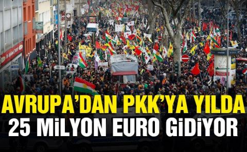 Avrupaâ€™dan PKKâ€™ya yılda 25 milyon Euro gidiyor