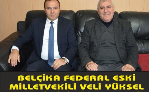 BELÇİKA FEDERAL ESKİ MİLLETVEKİLİ VELİ YÜKSEL DERGİMİZİ ZİYARET ETTİ