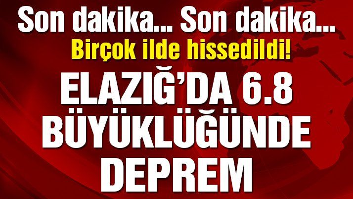 Elazığâ€™da 6,8 ve 5,4 büyüklüğünde depremler!